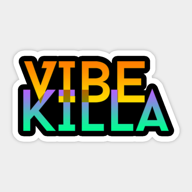 Vibe Killa Sticker by StephenBibbArt